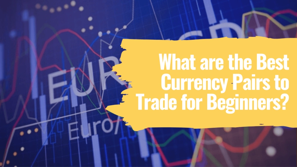 Currency pairs to trade for beginners