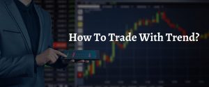 How To Trade With Trend