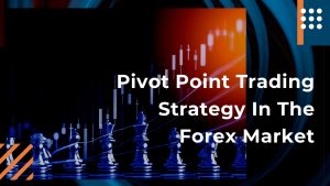 Pivot Point Trading Strategy in the Forex Market