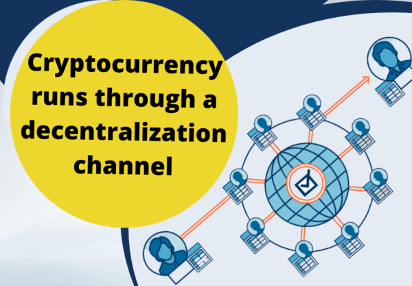 Cryptocurrency runs through a decentralization channel