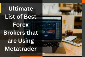 Ultimate List of Best Forex Brokers That are Using Metatrader
