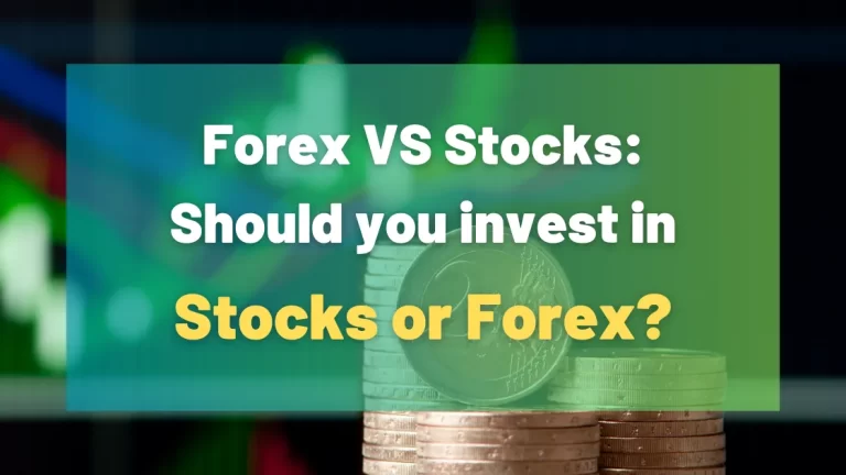 Forex vs Stocks which Should You Invest in Stocks or Forex
